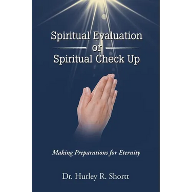 Spiritual Evaluation or Spiritual Check Up: Making Preparations for Eternity