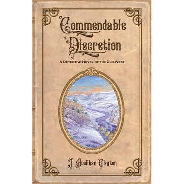 Commendable Discretion: A Detective Novel of the Old West