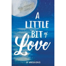 A Little Bit of Love