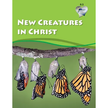 Word in the Heart (WIH) Junior Year 6 Book 3: New Creatures in Christ
