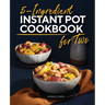 5-Ingredient Instant Pot Cookbook for Two