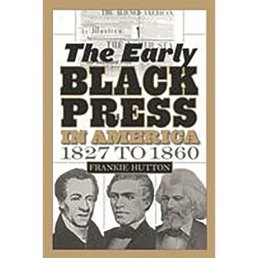 The Early Black Press in America, 1827 to 1860