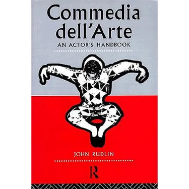 Commedia Dell'arte: An Actor's Handbook