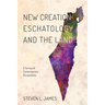 New Creation Eschatology and the Land