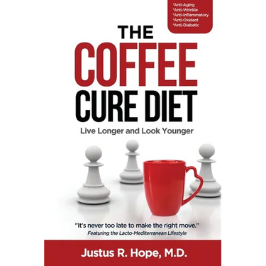 The Coffee Cure Diet: Live Longer and Look Younger