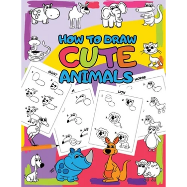 How to Draw Cute Animals: Easy Step by Step Drawing for Kids - 30 Pretty Animals in 5 Simple Steps