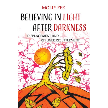 Believing in Light After Darkness: Displacement and Refugee Resettlement