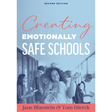 Creating Emotionally Safe Schools, Second Edition: (Cultivate Emotional Safety and Belonging for Students and Staff)