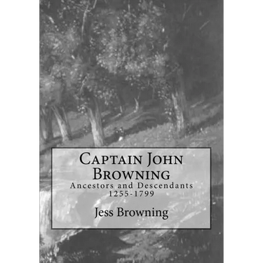 Captain John Browning: Ancestors and Descendants 1255-1799