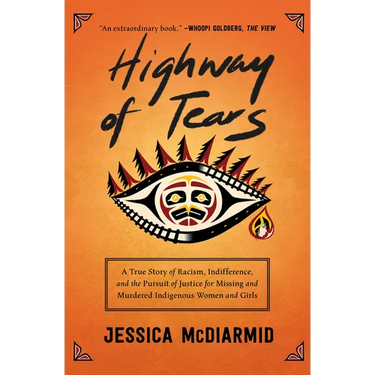 Highway of Tears: A True Story of Racism, Indifference, and the Pursuit of Justice for Missing and Murdered Indigenous Women and Girls