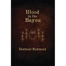 Blood in the Bayou: A Record of the Operations and Blessed Techniques Of a Doctor of Conjure-Work