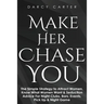 Make Her Chase You: The Simple Strategy to Attract Women, Know What Women Want & Seduction Advice For Night Clubs, Bars, Events, Pick Up & Night Game