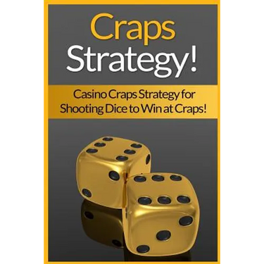Craps Strategy: Casino Craps Strategy For Shooting Dice To Win At Craps!