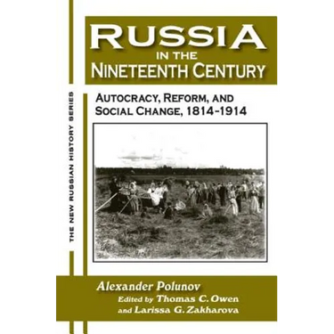 Russia in the Nineteenth Century: Autocracy, Reform, and Social Change, 1814-1914