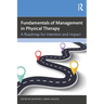 Fundamentals of Management in Physical Therapy: A Roadmap for Intention and Impact