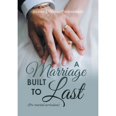 A Marriage Built to Last: (Pre-Marital Curriculum)