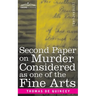 Second Paper On Murder Considered as one of the Fine Arts