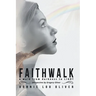Faithwalk: A Walk from Darkness to Light