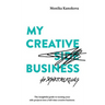 My Creative (Side) Business: The insightful guide to turning your side projects into a full-time creative business