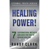 Healing Power!: 7 Supernatural Methods God Uses For You To Receive Healing