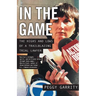 In the Game: The Highs and Lows of a Trailblazing Trial Lawyer