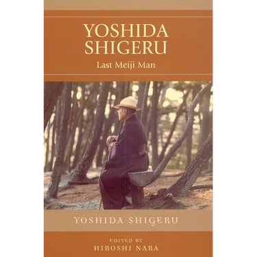 Yoshida Shigeru: Last Meiji Man