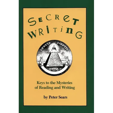 Secret Writing: Keys to the Mysteries of Reading and Writing