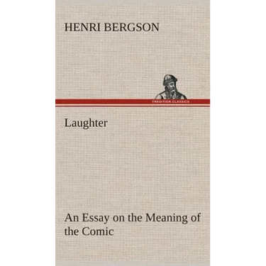 Laughter: an Essay on the Meaning of the Comic