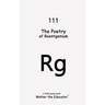 The Poetry of Roentgenium