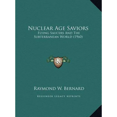 Nuclear Age Saviors: Flying Saucers And The Subterranean World (1960)