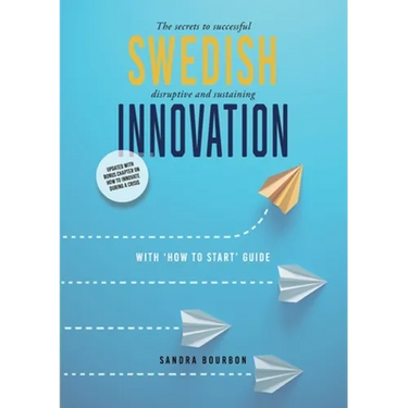 Swedish Innovation: The secrets to successful disruptive and sustaining innovation