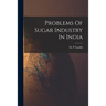 Problems Of Sugar Industry In India