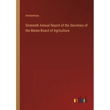 Sixteenth Annual Report of the Secretary of the Maine Board of Agriculture