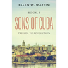 Sons of Cuba: BOOK I - Prelude to Revolution
