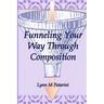 Funneling Your Way Through Composition