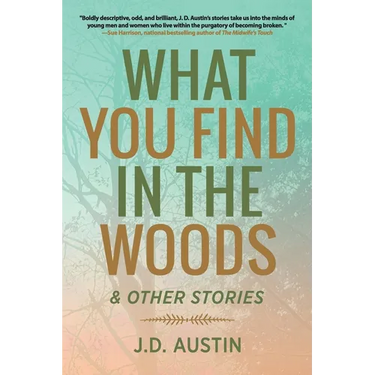 What You Find in the Woods: and Other Stories