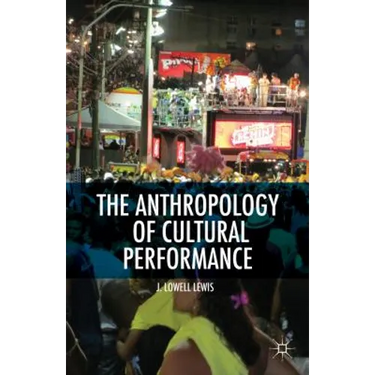 The Anthropology of Cultural Performance