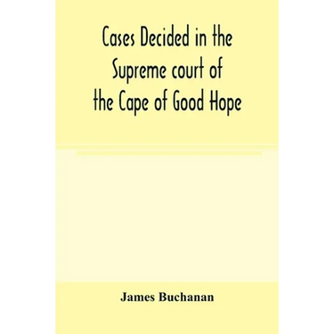 Cases decided in the Supreme court of the Cape of Good Hope: During the Year 1869 with table of cases and alphabetical index