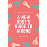 A New Host's Guide to Airbnb
