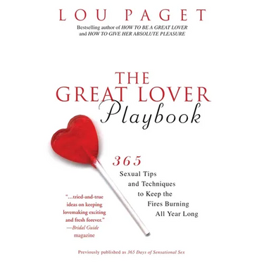 The Great Lover Playbook: 365 Sexual Tips and Techniques to Keep the Fires Burning All Year Long
