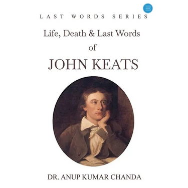 "Life, Death & Last Words of John Keats"