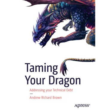 Taming Your Dragon: Addressing Your Technical Debt