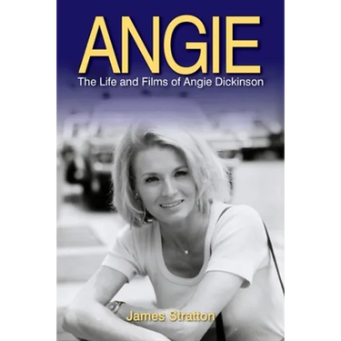 Angie: The Life and Films of Angie Dickinson