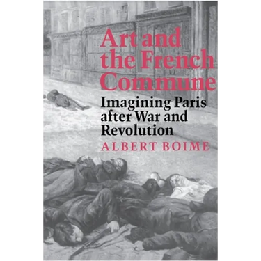 Art and the French Commune: Imagining Paris After War and Revolution