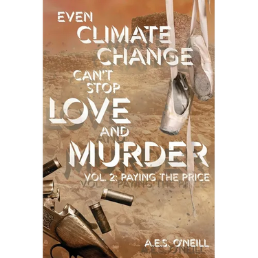 Even Climate Change Can't Stop Love and Murder: Volume 2: Paying the Price