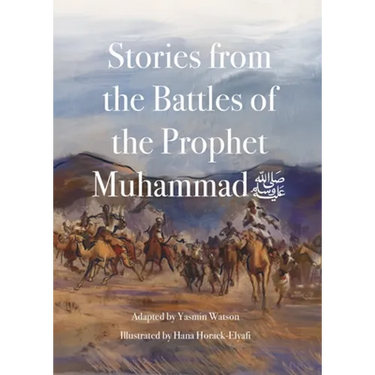 Stories from the Battles of the Prophet Muhammad