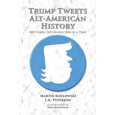Trump Tweets Alt-American History: 500 Years, 140 Characters at a Time