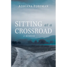 Sitting at a Crossroad: A Memoir