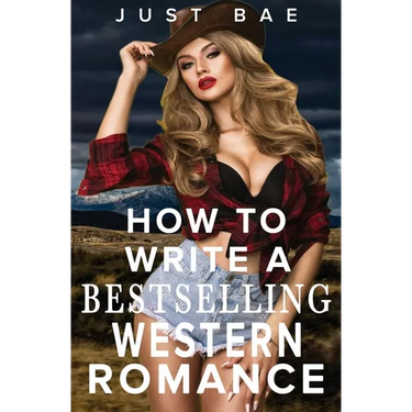 How to Write a Bestselling Western Romance: Gallop your Way to the Hearts of Readers