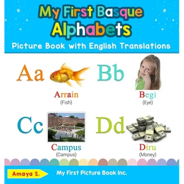 My First Basque Alphabets Picture Book with English Translations: Bilingual Early Learning & Easy Teaching Basque Books for Kids